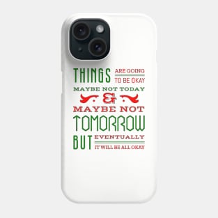 Things are going to be OK Phone Case