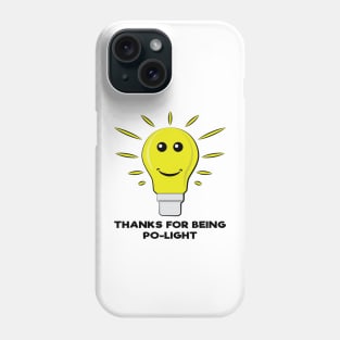 Thanks For Being Po-Light - Funny Bulb Pun Phone Case