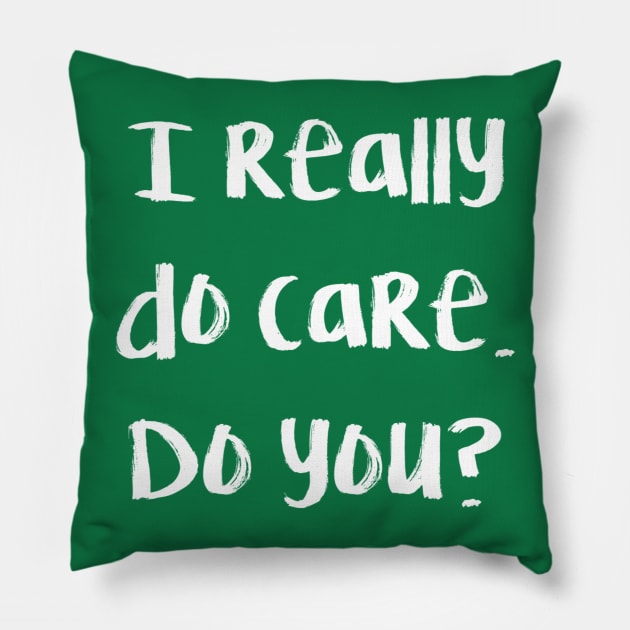 I really do care. Do you? Pillow by DesignsByChefRed