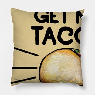 Get me tacos not pregnant Pillow