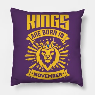 Kings Are Born In November Happy Birthday Pillow