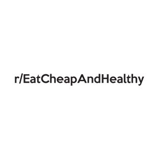 r/EatCheapAndHealthy T-Shirt