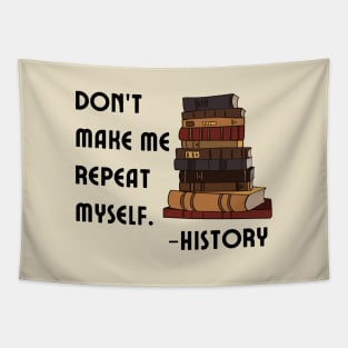 Don't Make History Repeat Itself Tapestry