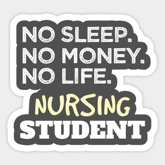 Nurse School Meme No Sleep No Money No Life Nursing Student