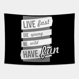 live fast, die young, be wild, have fun Tapestry