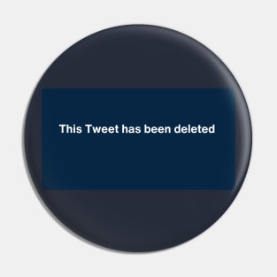 This Tweet Has Been Deleted Social Media T Shirt Design Pin