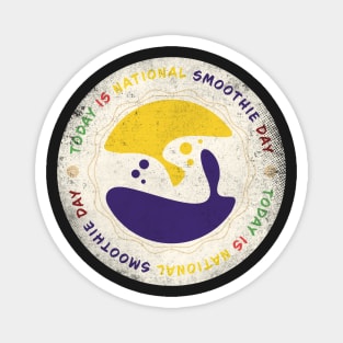 Today is National Smoothie Day Badge Magnet