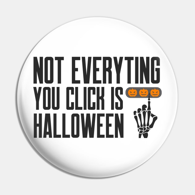 Cybersecurity Not Everything You Click is Halloween Pin by FSEstyle