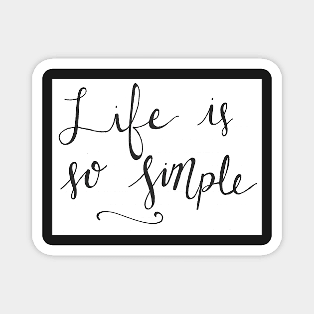 Life is so Simple Magnet by nicolecella98