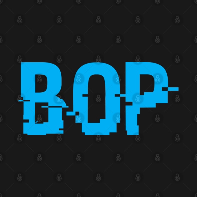 BOP - American Slang word Bop by CliffordHayes