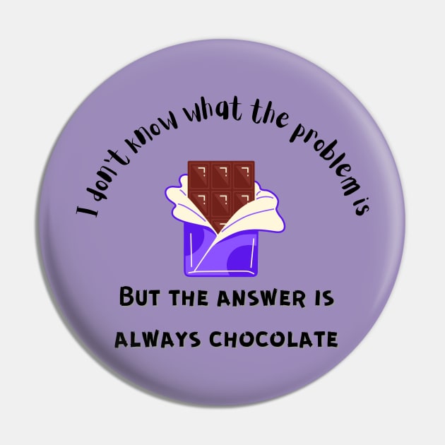 The Answer is Always Chocolate Pin by Bizzie Creations