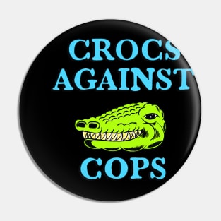 Crocs Against Cops Pin