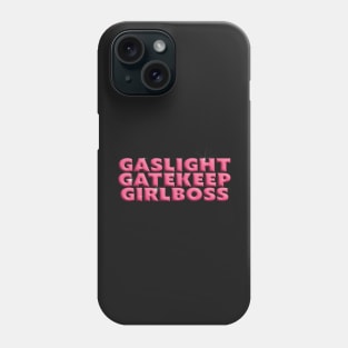 Gaslight Gatekeep Girlboss Phone Case