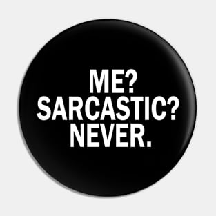 Me? Sarcastic? Never. Pin