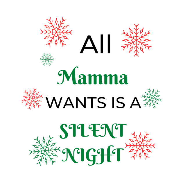 ALL MAMMA WANTS IS A SILENT NIGHT FUNNY XMAS GIFT by Ashden