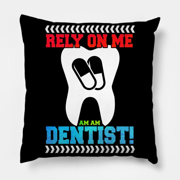 Funny Rely On Me I'm Dentist Gift Idea Pillow by BarrelLive