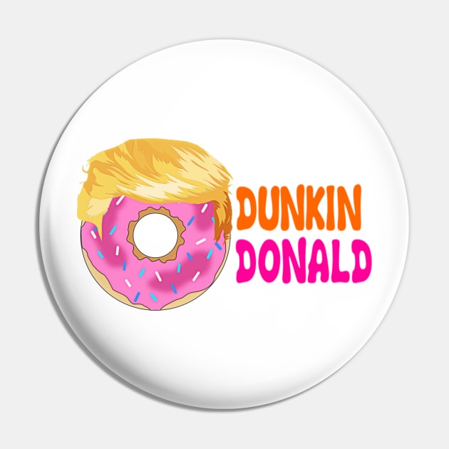 Funny Dunkin Donald Trump Dunkin Donut Pin by radiogalaxy