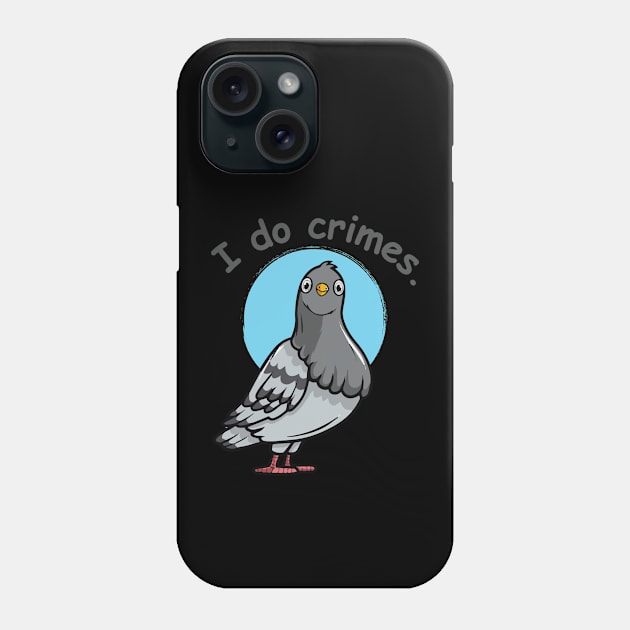 shocking pigeon says i do crimes- Phone Case by zaiynabhw