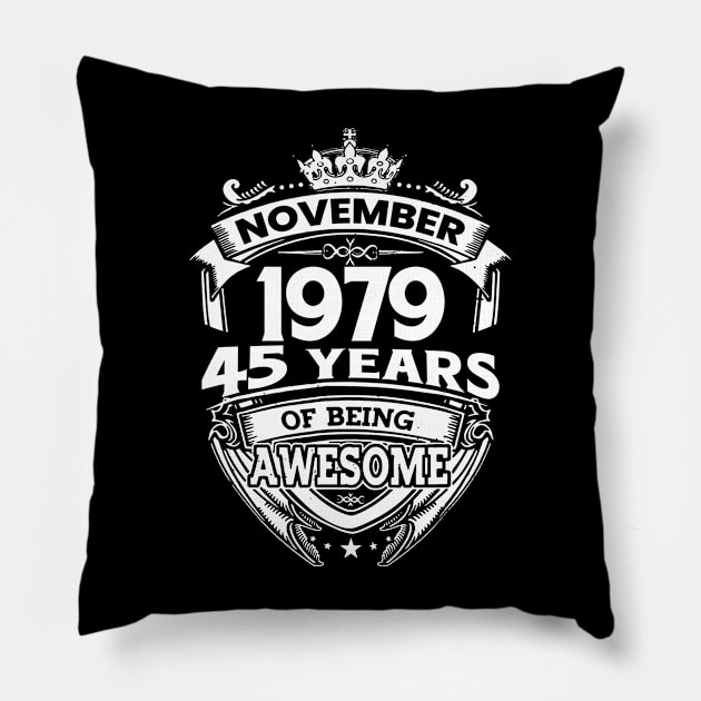 November 1979 45 Years Of Being Awesome 45th Birthday Pillow by Hsieh Claretta Art