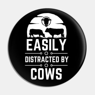 Easily Distracted by Cows - Humor Farming Saying Gift for Farm Animals Lovers Pin