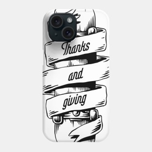 Thanks and Giving Phone Case