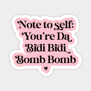 You’re the bidi bidi bomb bomb (black text) Magnet