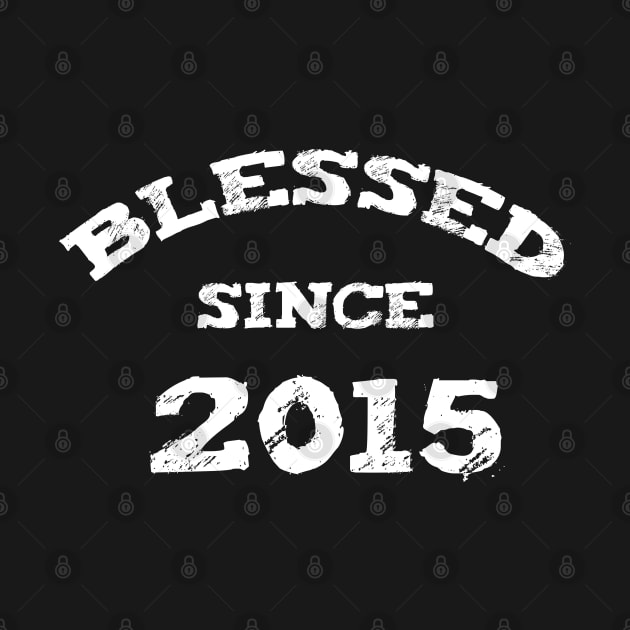 Blessed Since 2015 Cool Blessed Christian Birthday by Happy - Design