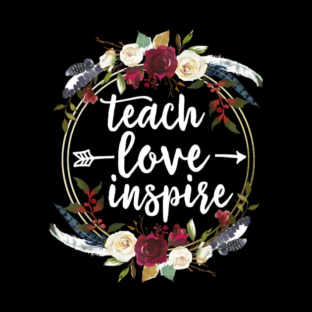 Teach Love Inspire Teacher Teaching Appreciation Day Week by Vicenta Aryl