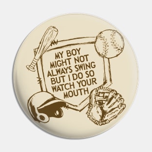 My Boy Might Not Always Swing But I Do So Watch Your Mouth, Comfort Colors Baseball Pin