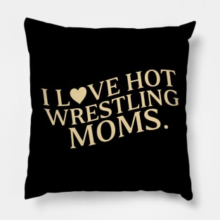 I Love Hot Wrestling Moms I Heart Hot Wrestling Moms Cute Heart Wrestler Pillow