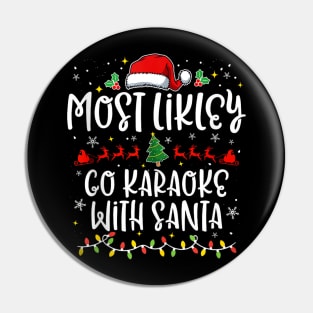 Most Likely to Go Karaoke With Santa - Holiday Christmas Pin