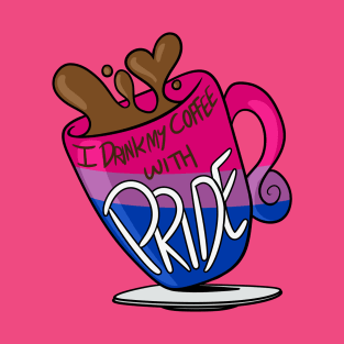 I Drink My Coffee With Pride! (Bisexual) T-Shirt