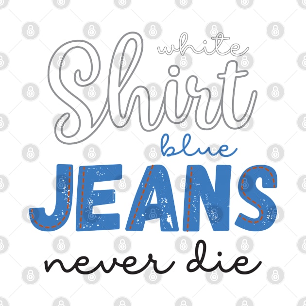 White Shirt Blue Jeans Never die by V-Rie