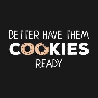 Better Have Them Cookies Santa Joke T-Shirt