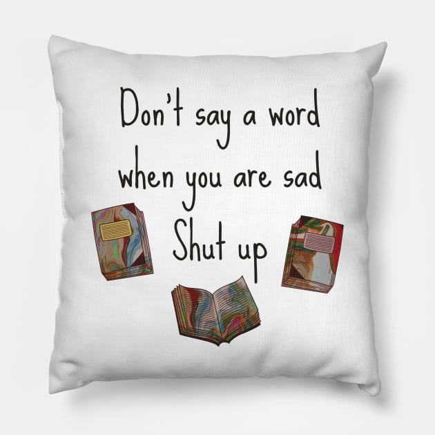 Shut Up - Cynical Bad Advice Translation Error Pillow by raspberry-tea