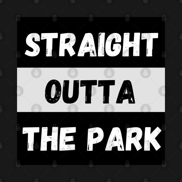 Straight Outta The Park By Abby Anime(c) by Abby Anime