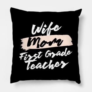 Cute Wife Mom First Grade Teacher Gift Idea Pillow