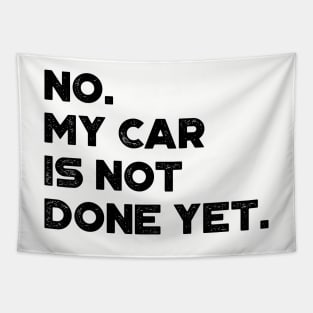 No My Car Is Not Done Yet Funny Tapestry