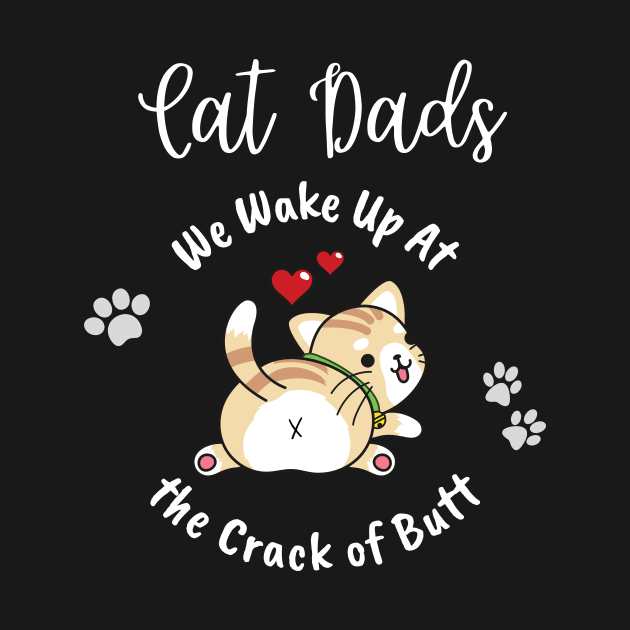 Cat Dads Wake Up At the Crack of Butt by EvolvedandLovingIt