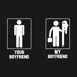 Your Boyfriend My Plumber Boyfriend T-Shirt