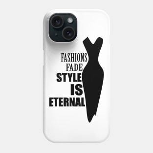 Fashions fade style is eternal Phone Case