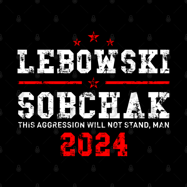 Lebowski Sobchak 2024 For President by MIKOLTN