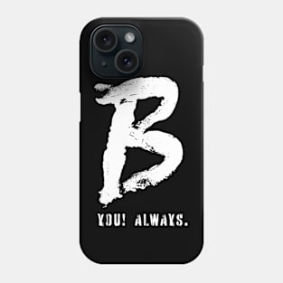 B YOU! Always. Phone Case