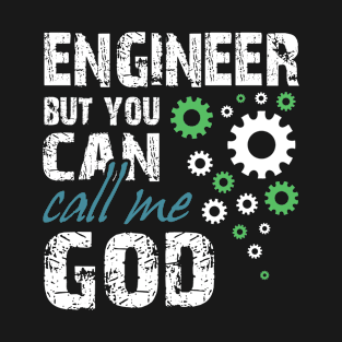 Engineer you can call me God T-Shirt