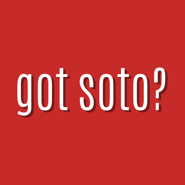 got soto? by MessageOnApparel