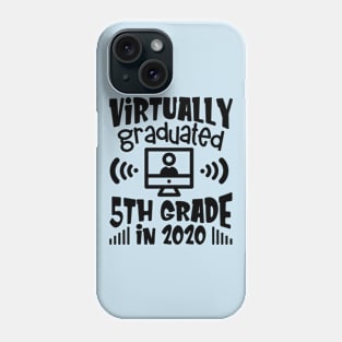 Virtually Graduated 5th Grade in 2020 Quarantine 2020 Graduation Phone Case