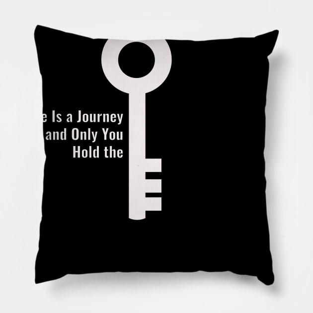 Life Is a Journey  and Only You  Hold the key Pillow by saber fahid 