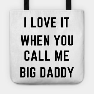 I love it when you call me big daddy Tote