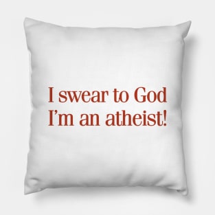 Swear to God Atheist Pillow