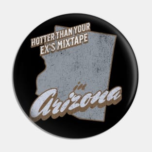 Arizona Hotter Than Your Ex's Mixtape Pin